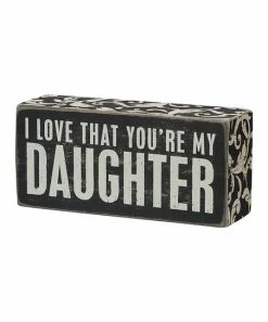 Primitives by Kathy | 'I Love That You're My Daughter' Block Sign