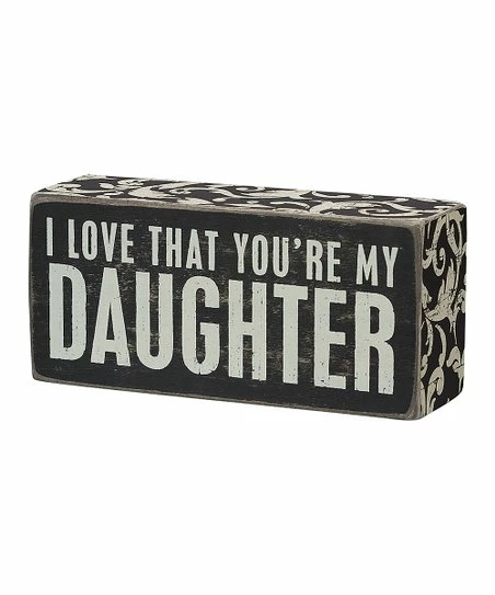 Primitives by Kathy | 'I Love That You're My Daughter' Block Sign