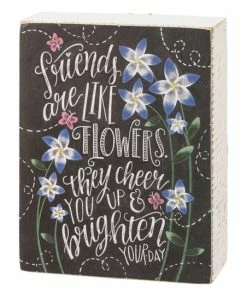 Primitives by Kathy | Charcoal & White 'Friends are Like Flowers' Chalk Box Sign