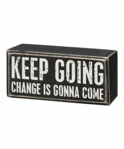 Primitives by Kathy | Black & White 'Keep Going Change is Gonna Come' Block Sign