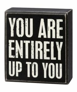 Primitives by Kathy | Black & White 'Entirely Up to You' Box Sign