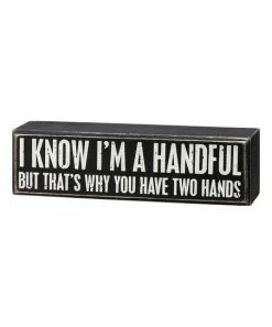 Primitives by Kathy | Black & White 'I'm A Handful' Box Sign