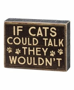 Primitives by Kathy | Black 'If Cats Could Talk They Wouldn't' Block Sign
