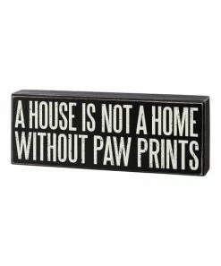 Primitives by Kathy | Black 'A House Is Not a Home Without Paw Prints' Block Sign