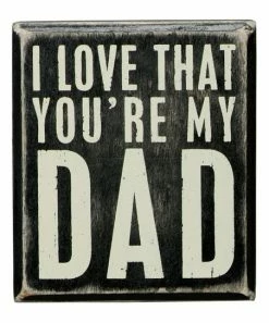 Primitives by Kathy | 'I Love That You're My Dad' 3.5'' Block Sign