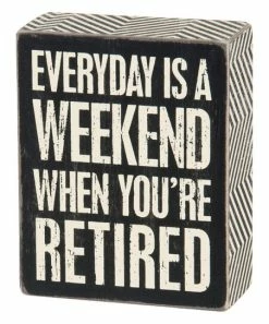 Primitives by Kathy | 'Everyday Is a Weekend' Box Sign