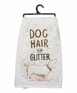 Primitives by Kathy | White 'Dog Hair is my Glitter' Dish Towel