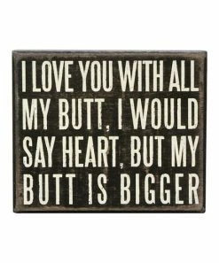 Primitives by Kathy | 'I Love You With All My Butt' Box Sign