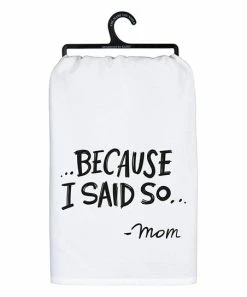 Primitives by Kathy | White 'Because I Said So' Dish Towel