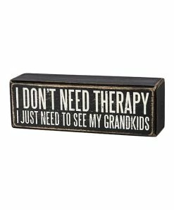 Primitives by Kathy | Black & White 'I Don't Need Therapy, I Just Need to See My Grandkids' Box Sign