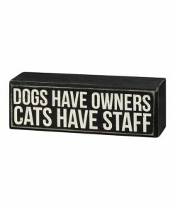 Primitives by Kathy | Black 'Dogs Have Owners. Cats Have Staff' Block Sign