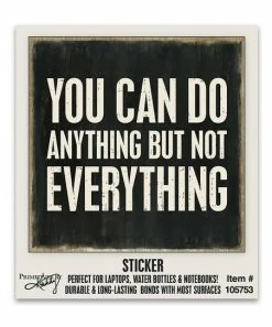Primitives by Kathy | 'You Can Do Anything but Not Everything' Sticker