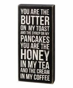 Primitives by Kathy | Black & White 'You are the Butter on My Toast' Box Sign